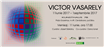 Vernisajul expoziției Victor Vasarely (în prezența nepotului artistului, Pierre Vasarely) Deschiderea oficială Kunsthaus 7 B