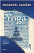 Yoga de Emmanuel Carrère, radiografia unei depresii sau o „intervenție chirugicală” pe propriul suflet
