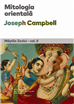 Despre misterele și miturile Orientului, în cel de-al doilea volum al seriei „Măștile Zeului”, de Joseph Campbell