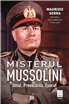 Mussolini dincolo de masca publică! 6 lucruri mai puțin știute despre dictator