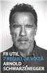 Fii util. 7 reguli de viață – un îndrumar practic de la Arnold Schwarzenegger despre cum să construim viața pe care ne-o dorim