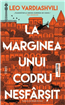 La marginea unui codru nesfârșit de Leo Vardiashvili, o epopee georgiană despre familie, sacrificiu și exil